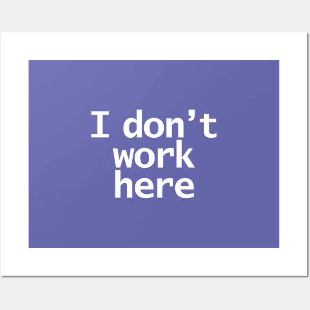 Look Closely I Dont Work Here Typography Minimal White Text Wall Art by ellenhenryart